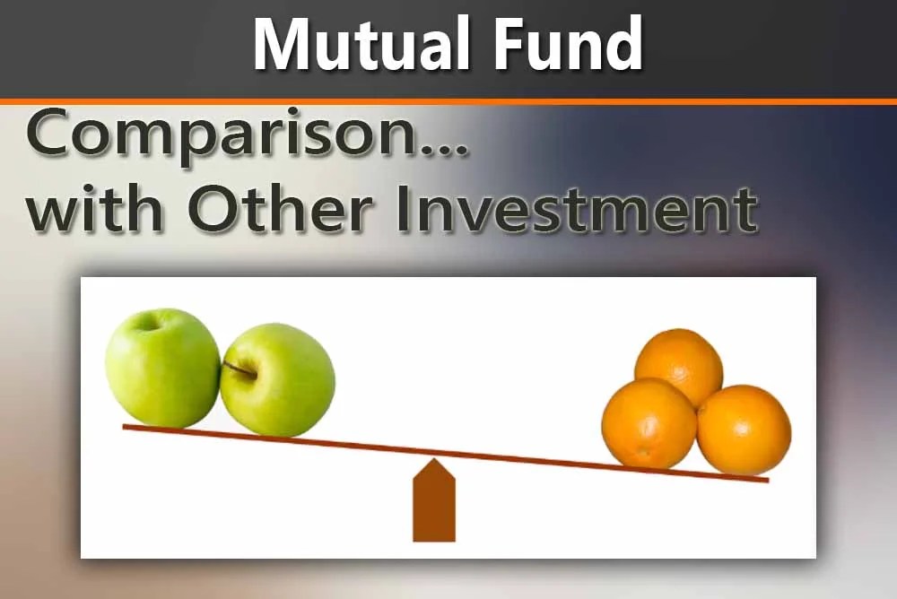 Comparison of Mutual Funds with Other Investment Options